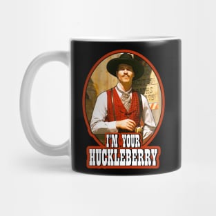 I'm Your Huckleberry - Doc Holliday Mug